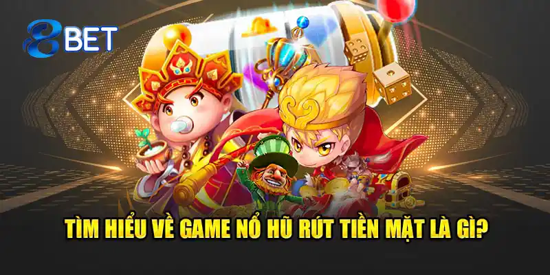 game nổ hũ rút tiền mặt