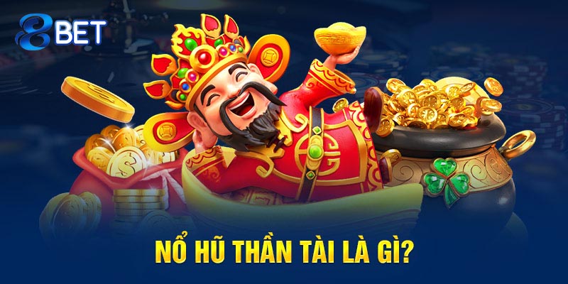 nổ hũ thần tài là gì